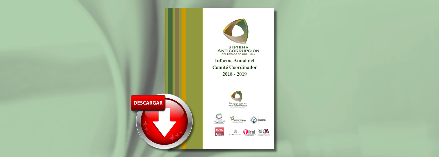 Descargar el Informe Anual 2018-2019 del Comité Coordinador del Sistema Anticorrupción del Estado de Coahuila de Zaragoza